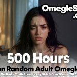 After 500 hours on random adult Omegle in 2026 – the brutal truth about horny girls and cam2cam
