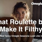 Chat Roulette but make it filthy – what real spicy Omegle sessions look like in 2026