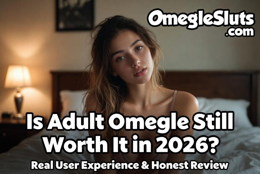 Real user experience – is adult Omegle still worth it in 2026