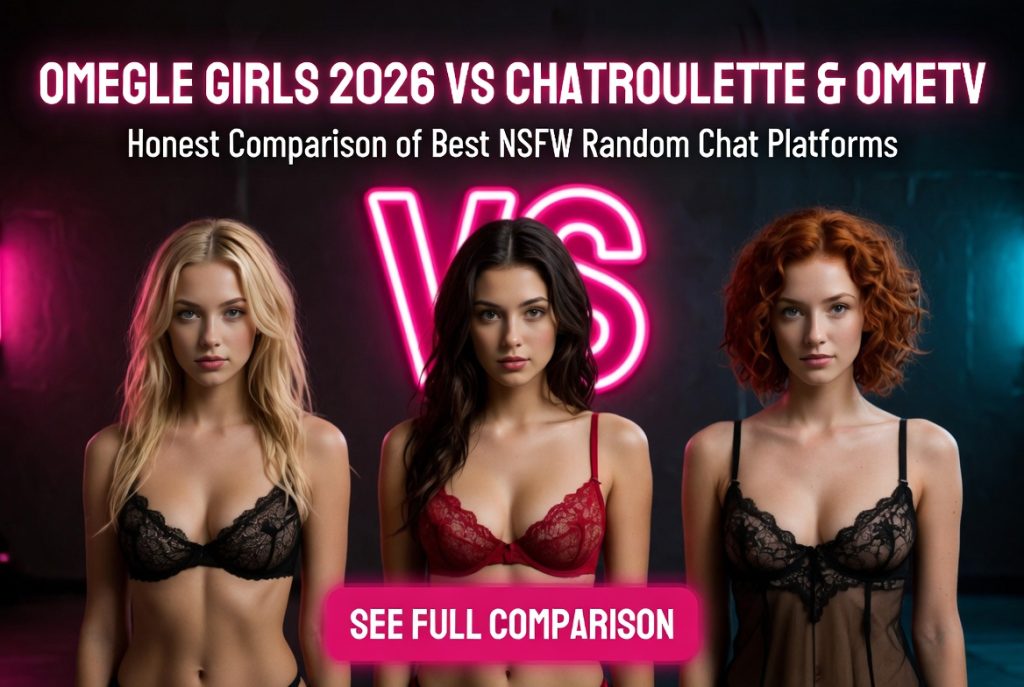 omegle-girls-vs-chatroulette-ome-tv-2026 Omegle girls 2026 vs Chatroulette and OmeTV - honest comparison of best NSFW random chat platforms