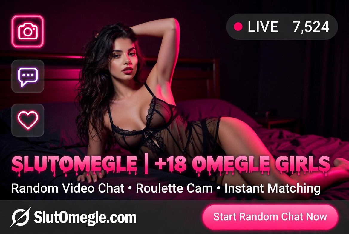 SlutOmegle +18 Omegle girls – random video chat, roulette cam and instant matching with live horny girls 2026